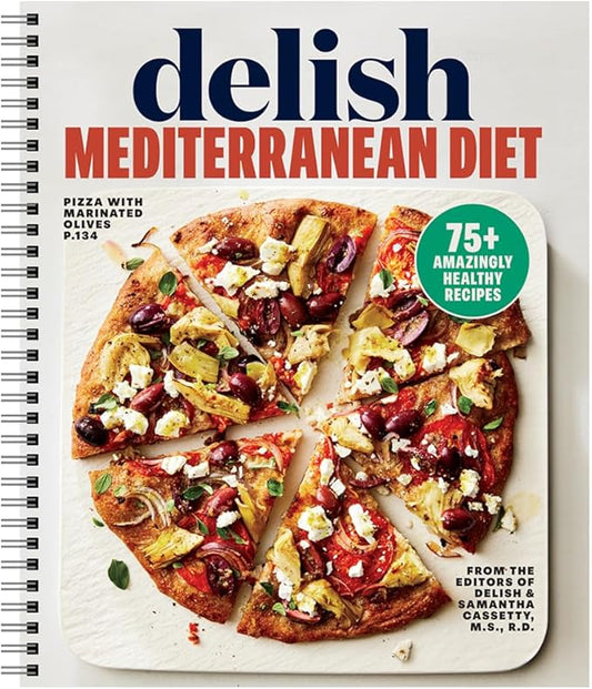 Delish Mediterranean Diet: 75+ Amazingly Healthy Recipes